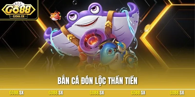 Bắn Cá Đón Lộc Thần Tiền GO88 - Trò Chơi Hút Khách Nhất 2025