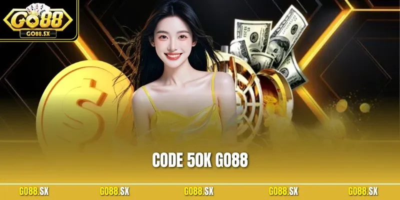 Code 50K Go88 – Nhận Thưởng Miễn Phí Cho Tân Thủ Đỉnh Cao