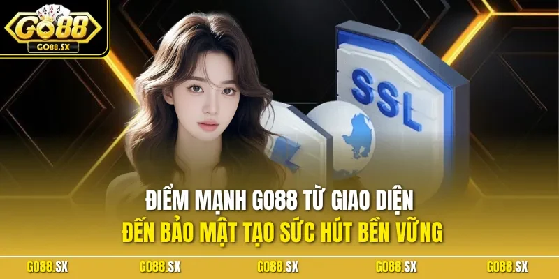 Điểm mạnh GO88 từ giao diện đến bảo mật tạo sức hút bền vững